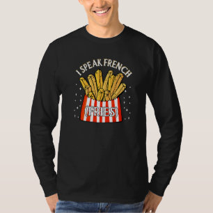 I Speak French Fries  Fry Chips   12 T-Shirt