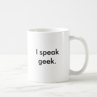 I speak geek. coffee mug