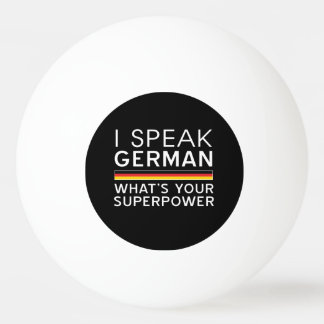 I Speak German What’s Your Superpower? Ping Pong Ball