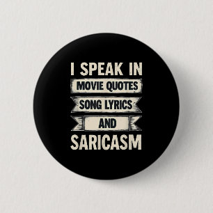 I Speak In Movie Quotes Song Lyrics & Sarcasm 2 Inch Round Button