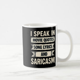 I Speak In Movie Quotes Song Lyrics &amp; Sarcasm  Coffee Mug