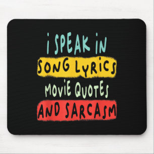I Speak In Movie Quotes Song Lyrics And Sarcasm Fl Mouse Pad
