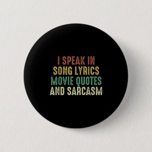 I Speak In Movie Quotes Song Lyrics And Sarcasm Vi 2 Inch Round Button