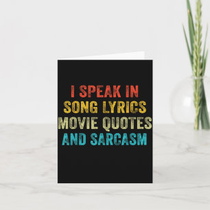 I Speak In Movie Quotes Song Lyrics And Sarcasm Vi Card