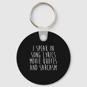 I Speak In Song Lyrics Movie Quotes And Sarcasm  Keychain