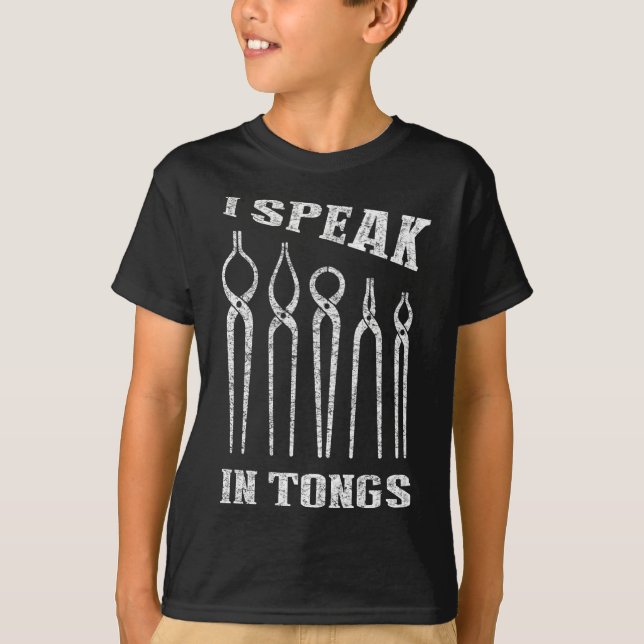 I Speak in Tongs Blacksmith Tee Farrier Forge Gift (Front)