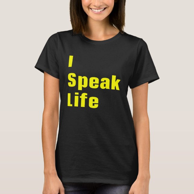 I Speak Life T-Shirt (Front)