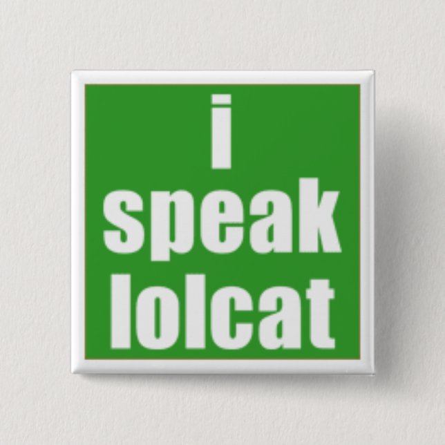 I speak LOLCAT Button (Front)