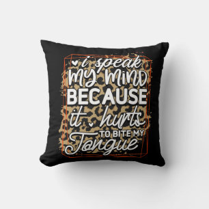 I Speak My Mind Throw Pillow