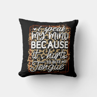 I Speak My Mind Throw Pillow