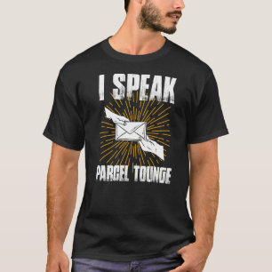I Speak Parcel Tounge Postal Worker Mail Carrier T-Shirt
