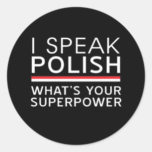 I Speak Polish What’s Your Superpower? Classic Round Sticker