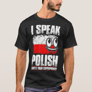I Speak Polish Whats Your Superpower Tshirt