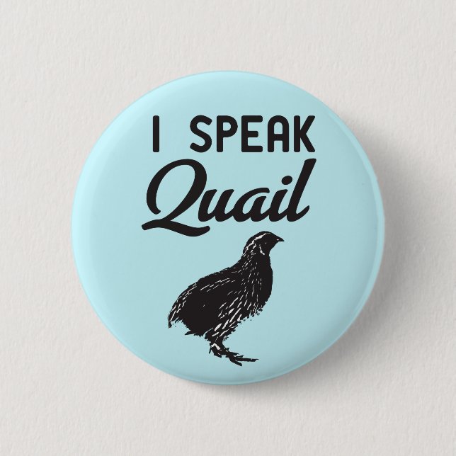 I Speak Quail 2 Inch Round Button (Front)