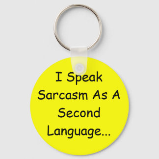 I Speak Sarcasm As A Second Language... Keychain