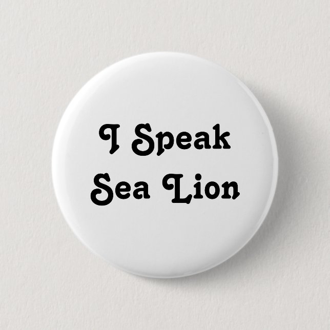 I Speak Sea Lion 2 Inch Round Button (Front)