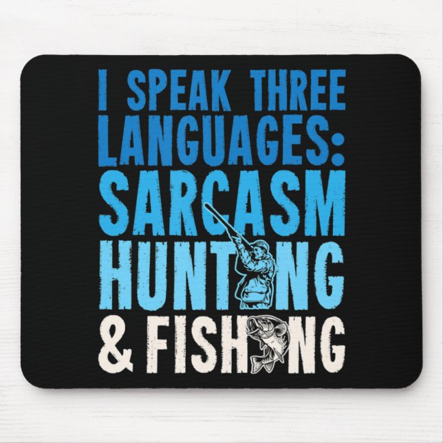 I Speak Three Languages Sarcasm Hunting And Fishin Mouse Pad (Front)