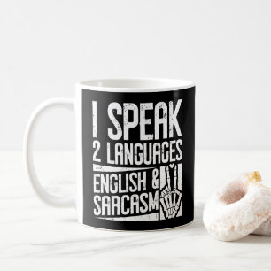 I speak Two languages English Sarcasm Motivational Coffee Mug