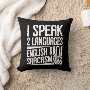 I speak Two languages English Sarcasm Motivational Throw Pillow