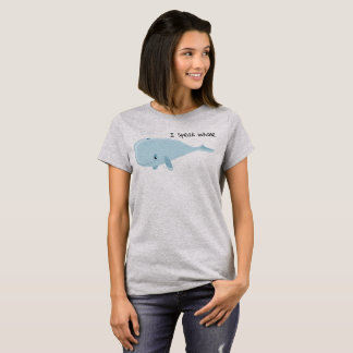 I speak whale | T-Shirt