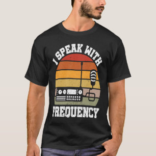 I Speak With Frequency Ham Radio Operator T-Shirt