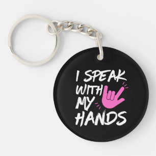 I Speak With My Hands - ASL - Deaf Awareness Keychain