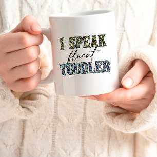 "I Speaker Fluid Toddler" Mom Life 15oz Mug