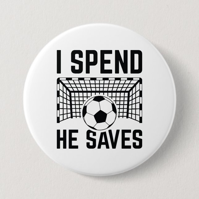 I Spend He Saves 3 Inch Round Button (Front)