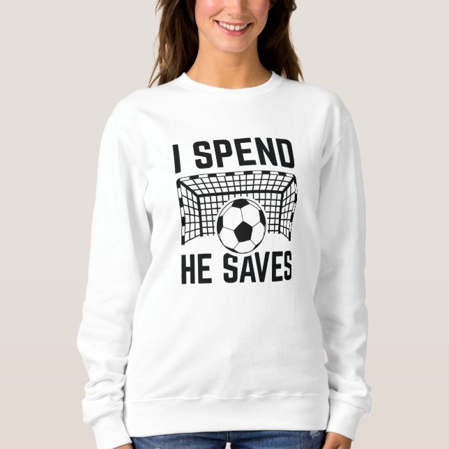 I Spend He Saves Sweatshirt (Front)