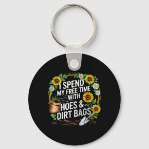 I Spend My Free Time with Hoes Dirt Bags Keychain