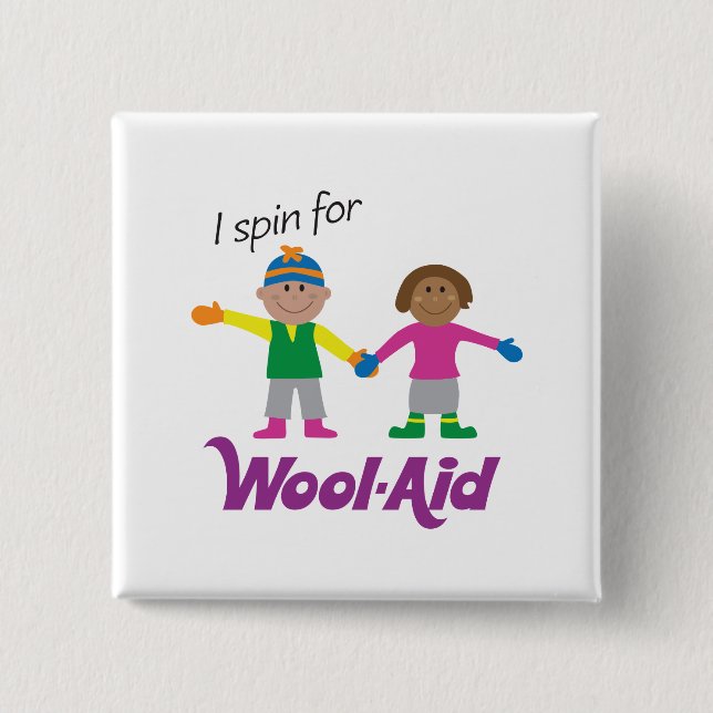 I Spin for Wool-Aid Button (Front)