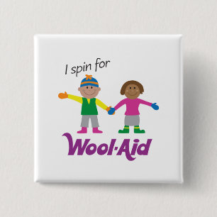 I Spin for Wool-Aid Button