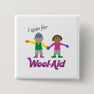 I Spin for Wool-Aid Button