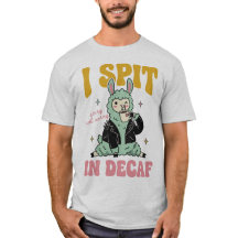 I Spit In Decaf, Funny Llama Coffee Lover T-Shirt