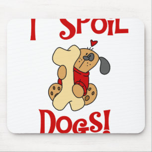 I Spoil Dogs Mouse Pad