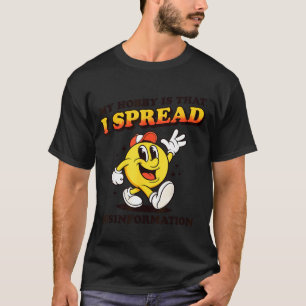 I spread misinformation funny sarcastic meme inter T-Shirt