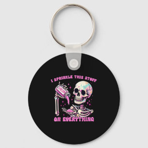 I Sprinkle This Stuff On Everything Sarcasm Skelet Keychain