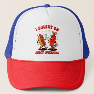 I Squirt On Juicy Wieners Adult Humor Funny Trucker Hat