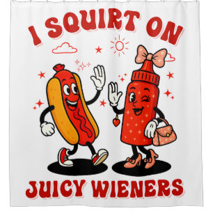 I Squirt On Juicy Wieners Adult Humour Funny