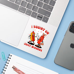 I Squirt On Juicy Wieners Adult Humour Funny