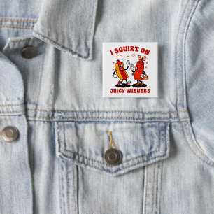 I Squirt On Juicy Wieners Adult Humour Funny 2 Inch Square Button
