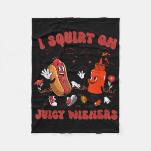 I Squirt On Juicy Wieners - Adult Humour Funny  Fleece Blanket