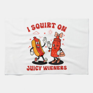 I Squirt On Juicy Wieners Adult Humour Funny Kitchen Towel