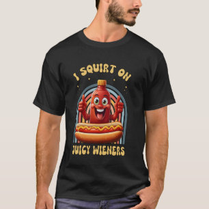 I Squirt On Juicy Wieners Adult Humour Sausage BBQ T-Shirt