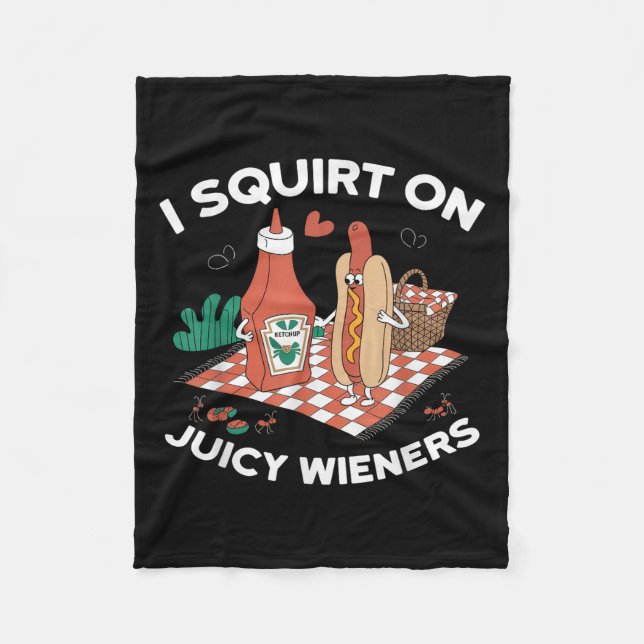 I Squirt On Juicy Wieners Meme Humour Sarcastic Fu Fleece Blanket (Front)