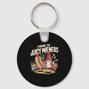 I Squirt On Juicy Wieners Meme Humour Sarcastic Fu Keychain