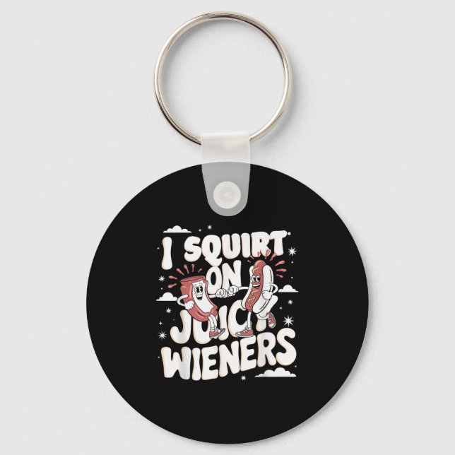 I Squirt On Juicy Wieners Meme Humour Sarcastic Fu Keychain (Front)