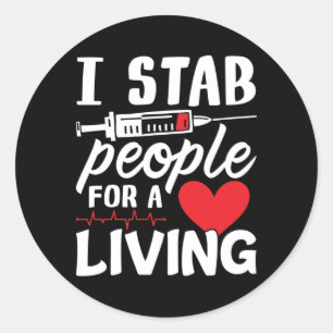 I Stab People For A Living Dialysis Technician Classic Round Sticker