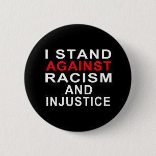 I STAND AGAINST RACISM AND INJUSTICE 2 INCH ROUND BUTTON