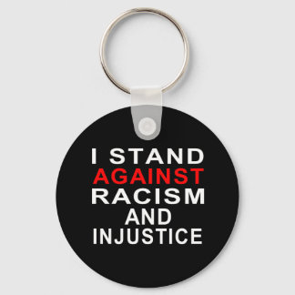 I STAND AGAINST RACISM AND INJUSTICE 2 KEYCHAIN